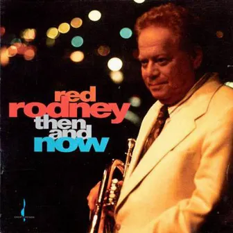 Then and Now by Red Rodney