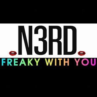 FREAKY WITH YOU by N3RD