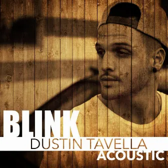 Blink (Acoustic Version) by Dustin Tavella