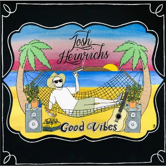 Good Vibes by Josh Heinrichs