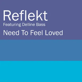 Need To Feel Loved by Reflekt