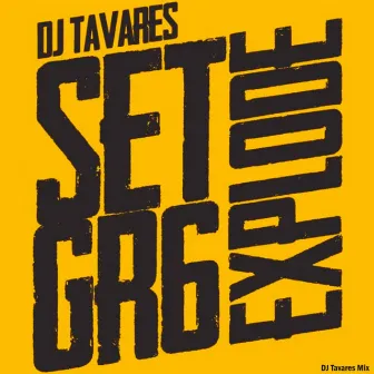 Set G R 6 Explode (DJ Tavares Mix) by Dj Tavares