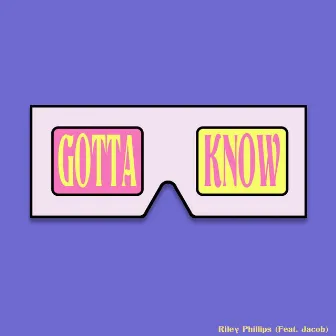 Gotta Know by Riley Phillips