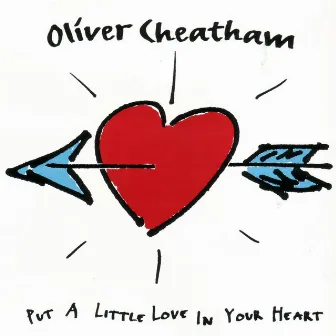 Put a Little Love in Your Heart by Oliver Cheatham