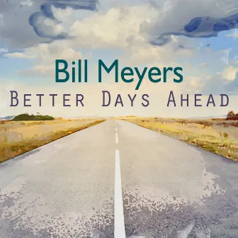 Better Days Ahead by Bill Meyers