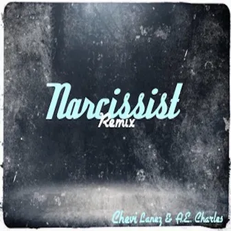 Narcissist (Remix) by Chevi Lanez