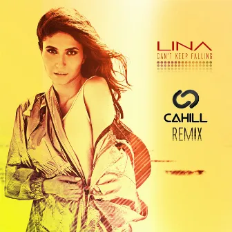 Can't Keep Falling (Cahill Remix) by LINA