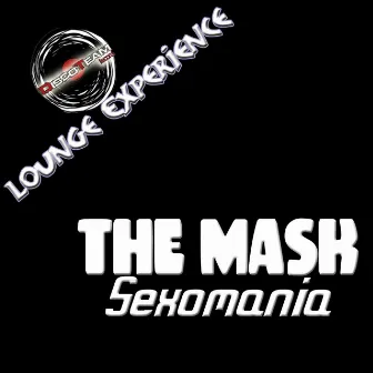 Sexomania (Lounge Experience) by The Mask