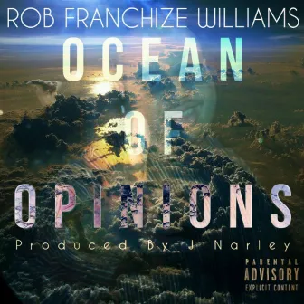 Ocean of Opinions by Rob Franchize Williams