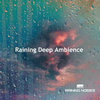 Raining Deep Ambience by Raining Noises