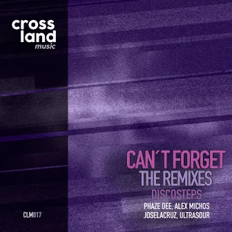 Can´t Forget (The Remixes) by Discosteps