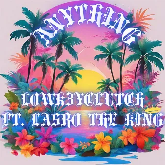 Anything (Remix) by Lowk3yClutch