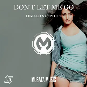 Don't Let Me Go by Septhoz