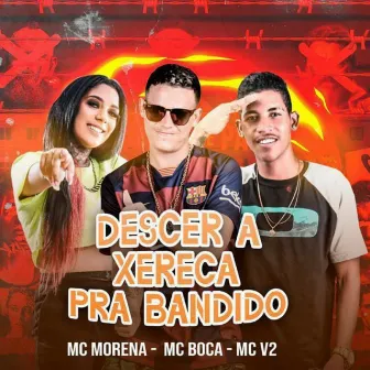 Descer a Xereca pra Bandido by Mc Boca