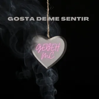 Gosta De Me Sentir by GEBEH Mc