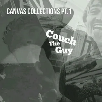 Canvas Collections Pt. 1 by Couch The Guy