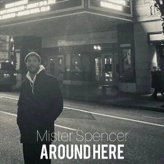 Around Here by Mister Spencer