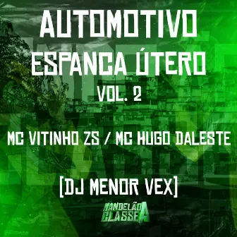 Automotivo Espanca Útero, Vol. 2 by MC Hugo Daleste