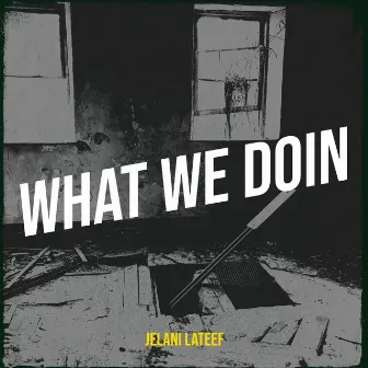 What We Doin by Jelani Lateef