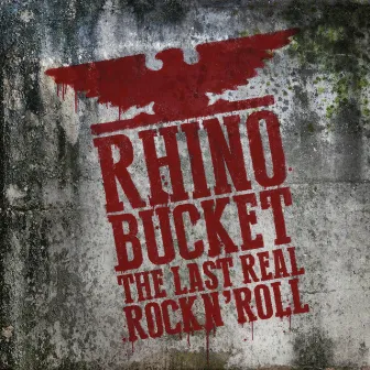 The Last Real Rock N' Roll by Rhino Bucket