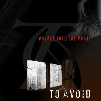 Voyage into the Past by TO AVOID