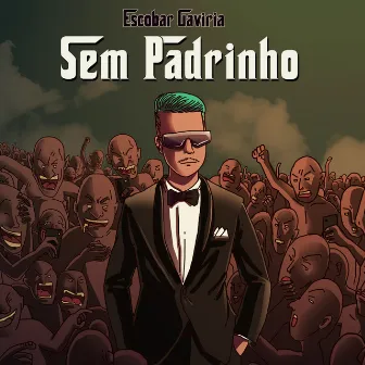 Sem Padrinho by Escobar Gaviria