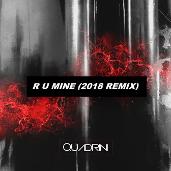 R U Mine (Remix) by Quadrini