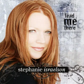 Lead Me There by Stephanie Israelson