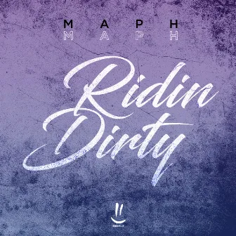 Ridin Dirty by Maph