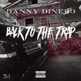 Back to the Trap by Danny DiNero