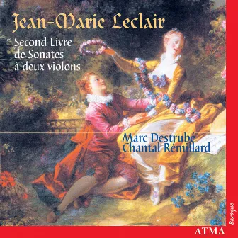 Leclair: Second Livre de Sonates à deux violons, Op. 12, Nos. 1 to 6 by Marc Destrube