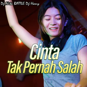 Cinta Tak Pernah Salah by DJ Nita