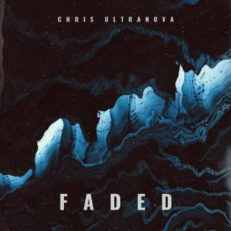 Faded by Chris Ultranova