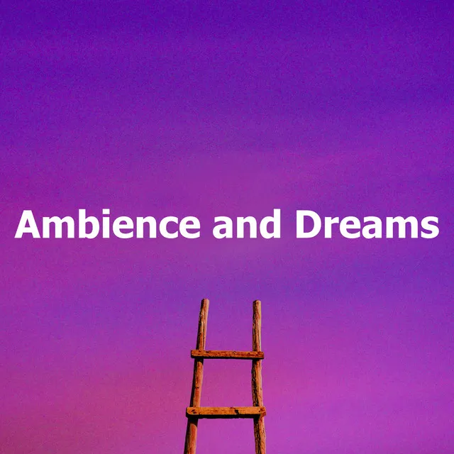 Ambience and Dreams