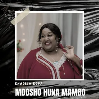 Mdosho Huna Mambo by Khadija Kopa