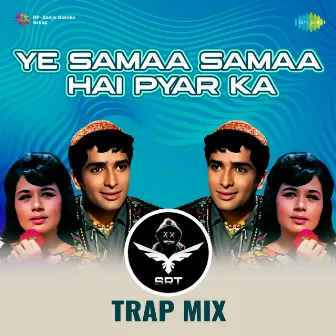 Ye Samaa Samaa Hai Pyar Ka (Srt Trap Mix) - Single by SRT MIX