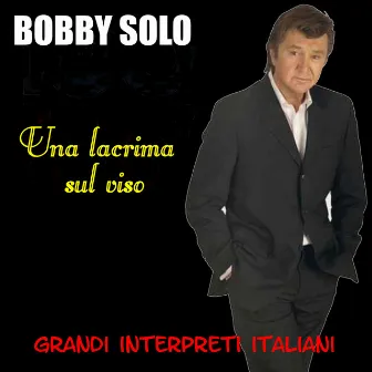 Grandi Interpreti Italiani: Una lacrima sul viso - EP by Bobby Solo