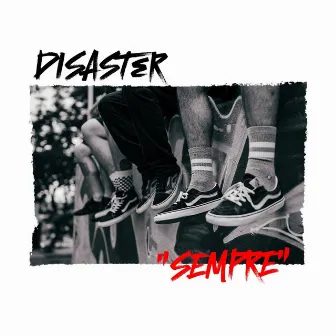 Sempre by DISASTER HC