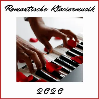 Romantische Klaviermusik 2020: Die Beste Hintergrundmusik am Klavier für die Liebe by Valentinstag Romantik Musik