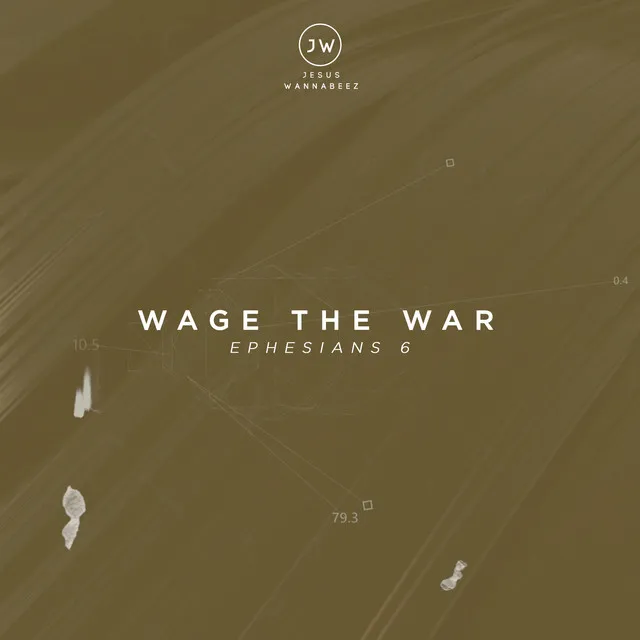 Wage The War (Ephesians 6)