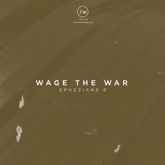 Wage The War (Ephesians 6) by Jesus Wannabeez