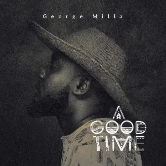 A Good Time by George Milla