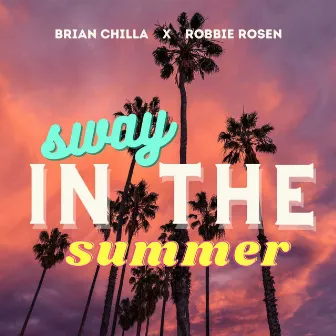 Sway in the Summer by Brian Chilla