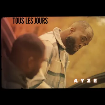 Tous les jours by AYZE