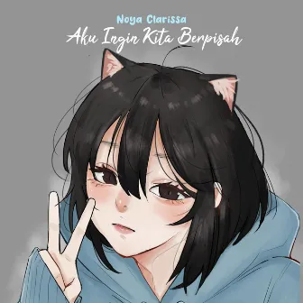 Aku Ingin Kita Berpisah by Noya Clarissa