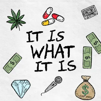 It Is What It iS by Just Steez