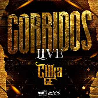 Corridos Live by Clika 6E