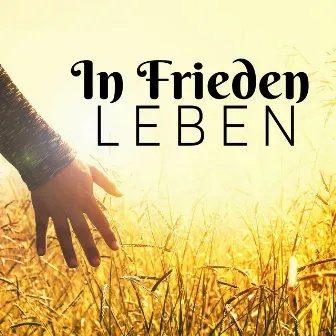 In Frieden Leben: 30 entspannende Lieder für die Erleuchtung by Schlaf Klang