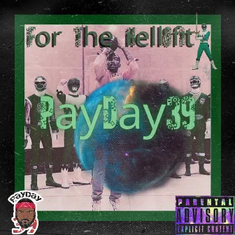 For The HellOfIt ! by PayDay39