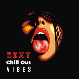 Sexy Chill Out Vibes by Chill Zone